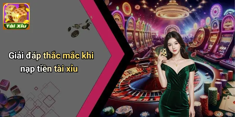 Nạp tiền tài xỉu 4 Nạp Tiền Tài Xỉu