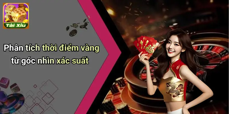 Thời Điểm Vàng Để Chơi Tài Xỉu: Mẹo Cược Chuẩn Thắng Đậm 2 Thời Điểm Vàng Để Chơi Tài Xỉu