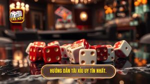 Hướng dẫn Tài Xỉu uy tín nhất