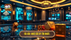 TÀI XỈU_ Nhà cái uy tín nhất.
