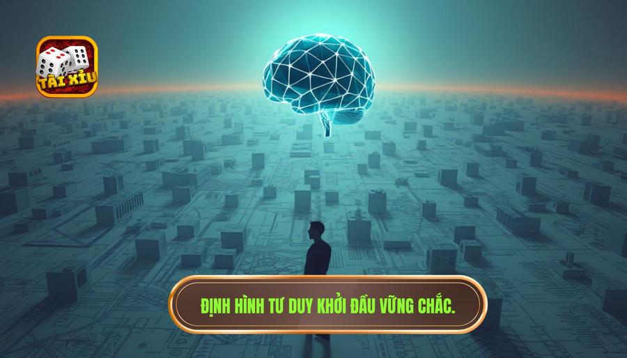 Định hình tư duy: Nền móng của sự khởi đầu